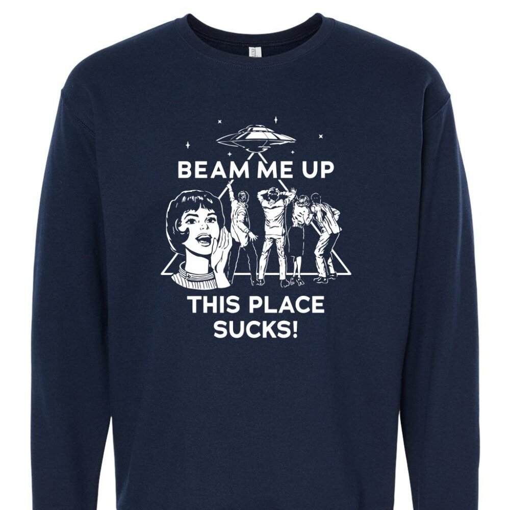 Beam Me Up This Place Sucks NWT Unisex Crewneck Sweatshirt